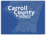 Carroll County Broadband Presentation