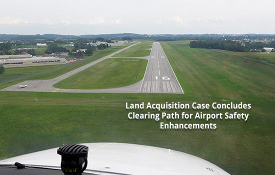 Land Acquisition Case Concludes Clearing Path for Airport Safety Enhancements